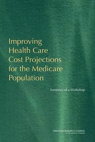 Improving Health Care Cost Projections for the Medicare Population cover