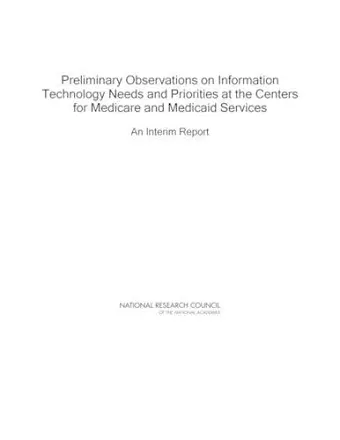 Preliminary Observations on Information Technology Needs and Priorities at the Centers for Medicare and Medicaid Services cover