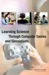 Learning Science Through Computer Games and Simulations cover