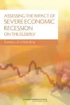 Assessing the Impact of Severe Economic Recession on the Elderly cover