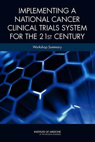 Implementing a National Cancer Clinical Trials System for the 21st Century cover