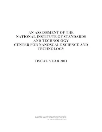 An Assessment of the National Institute of Standards and Technology Center for Nanoscale Science and Technology cover