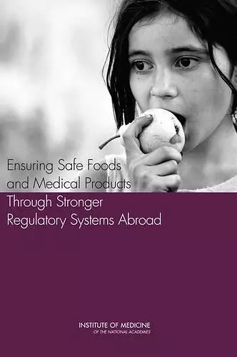 Ensuring Safe Foods and Medical Products Through Stronger Regulatory Systems Abroad cover