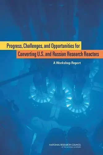 Progress, Challenges, and Opportunities for Converting U.S. and Russian Research Reactors cover