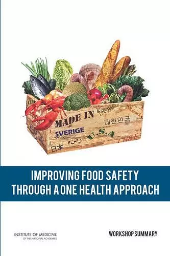 Improving Food Safety Through a One Health Approach cover