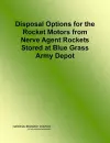 Disposal Options for the Rocket Motors From Nerve Agent Rockets Stored at Blue Grass Army Depot cover