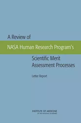 A Review of NASA Human Research Program's Scientific Merit Assessment Processes cover