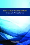 Substance Use Disorders in the U.S. Armed Forces cover