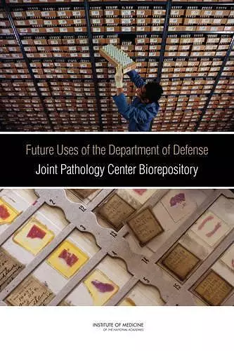 Future Uses of the Department of Defense Joint Pathology Center Biorepository cover