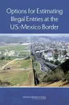 Options for Estimating Illegal Entries at the U.S.-Mexico Border cover