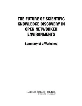 The Future of Scientific Knowledge Discovery in Open Networked Environments cover