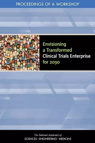 Envisioning a Transformed Clinical Trials Enterprise for 2030 cover