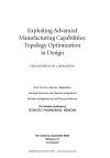 Exploiting Advanced Manufacturing Capabilities: Topology Optimization in Design cover