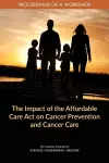 The Impact of the Affordable Care Act on Cancer Prevention and Cancer Care cover