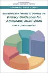 Evaluating the Process to Develop the Dietary Guidelines for Americans, 2020-2025 cover