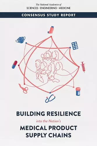 Building Resilience into the Nation's Medical Product Supply Chains cover