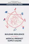 Building Resilience into the Nation's Medical Product Supply Chains cover