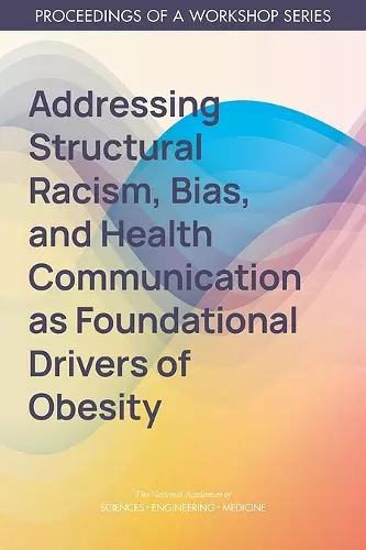 Addressing Structural Racism, Bias, and Health Communication as Foundational Drivers of Obesity cover