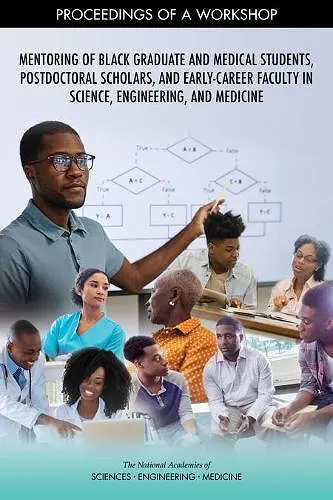 Mentoring of Black Graduate and Medical Students, Postdoctoral Scholars, and Early-Career Faculty in Science, Engineering, and Medicine cover