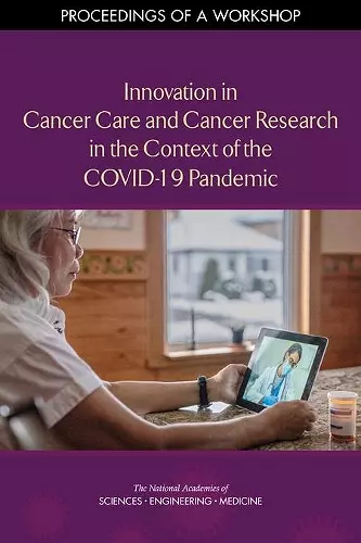 Innovation in Cancer Care and Cancer Research in the Context of the COVID-19 Pandemic cover