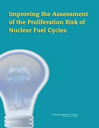 Improving the Assessment of the Proliferation Risk of Nuclear Fuel Cycles cover