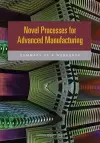 Novel Processes for Advanced Manufacturing cover