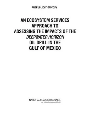 An Ecosystem Services Approach to Assessing the Impacts of the Deepwater Horizon Oil Spill in the Gulf of Mexico cover