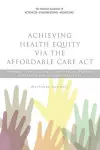 Achieving Health Equity via the Affordable Care Act cover