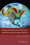 Linkages Between Arctic Warming and Mid-Latitude Weather Patterns cover