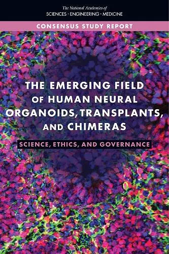 The Emerging Field of Human Neural Organoids, Transplants, and Chimeras cover