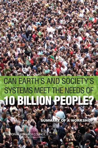 Can Earth's and Society's Systems Meet the Needs of 10 Billion People? cover