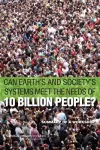 Can Earth's and Society's Systems Meet the Needs of 10 Billion People? cover