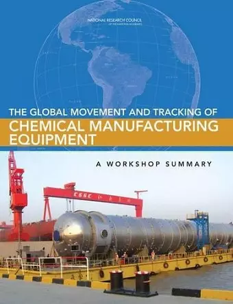 The Global Movement and Tracking of Chemical Manufacturing Equipment cover