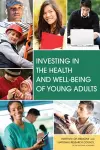 Investing in the Health and Well-Being of Young Adults cover