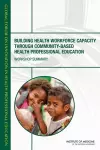 Building Health Workforce Capacity Through Community-Based Health Professional Education cover