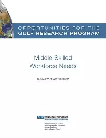 Opportunities for the Gulf Research Program: Middle-Skilled Workforce Needs cover