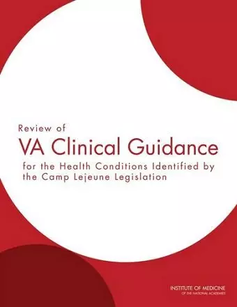 Review of VA Clinical Guidance for the Health Conditions Identified by the Camp Lejeune Legislation cover