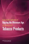 Public Health Implications of Raising the Minimum Age of Legal Access to Tobacco Products cover