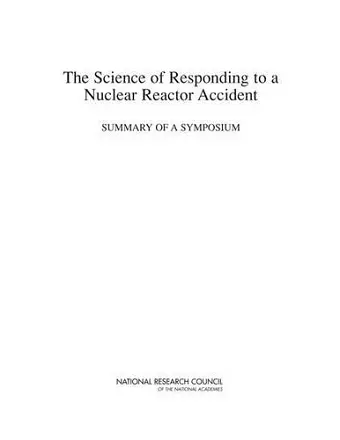 The Science of Responding to a Nuclear Reactor Accident cover