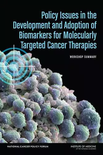 Policy Issues in the Development and Adoption of Biomarkers for Molecularly Targeted Cancer Therapies cover