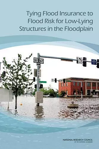 Tying Flood Insurance to Flood Risk for Low-Lying Structures in the Floodplain cover