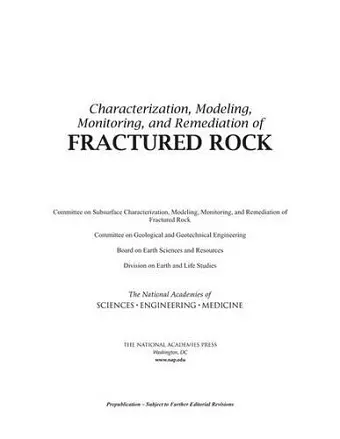 Characterization, Modeling, Monitoring, and Remediation of Fractured Rock cover