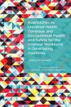 Approaches to Universal Health Coverage and Occupational Health and Safety for the Informal Workforce in Developing Countries cover