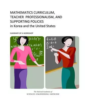 Mathematics Curriculum, Teacher Professionalism, and Supporting Policies in Korea and the United States cover