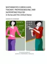 Mathematics Curriculum, Teacher Professionalism, and Supporting Policies in Korea and the United States cover