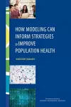 How Modeling Can Inform Strategies to Improve Population Health cover