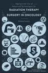 Appropriate Use of Advanced Technologies for Radiation Therapy and Surgery in Oncology cover