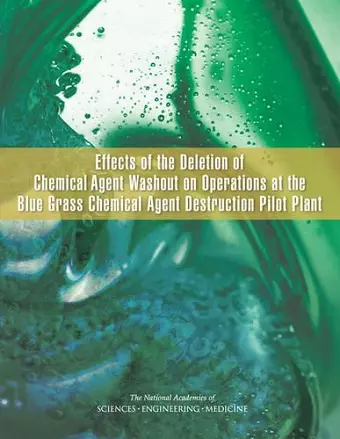 Effects of the Deletion of Chemical Agent Washout on Operations at the Blue Grass Chemical Agent Destruction Pilot Plant cover