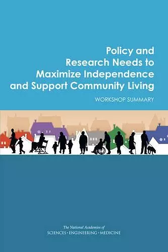 Policy and Research Needs to Maximize Independence and Support Community Living cover