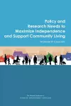 Policy and Research Needs to Maximize Independence and Support Community Living cover